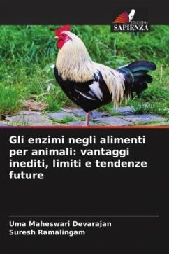 Gli enzimi negli alimenti per animali: vantaggi inediti, limiti e tendenze future - Devarajan, Uma Maheswari;Ramalingam, Suresh