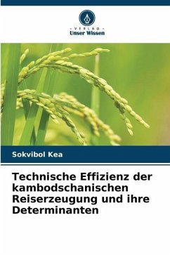 Technische Effizienz der kambodschanischen Reiserzeugung und ihre Determinanten - Kea, Sokvibol