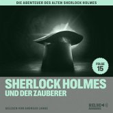 Sherlock Holmes und der Zauberer (Die Abenteuer des alten Sherlock Holmes, Folge 15) (MP3-Download)