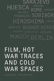 Film, Hot War Traces and Cold War Spaces (eBook, ePUB) Film, Hot War Traces and Cold War Spaces (eBook, ePUB)