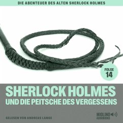 Sherlock Holmes und die Peitsche des Vergessens (Die Abenteuer des alten Sherlock Holmes, Folge 14) (MP3-Download) - Fraser, Charles; Doyle, Sir Arthur Conan