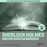 Sherlock Holmes und der Märchenmörder (Die Abenteuer des alten Sherlock Holmes, Folge 16) (MP3-Download)