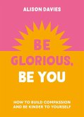 Be Glorious, Be You (eBook, ePUB)