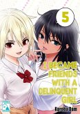 I Became Friends With A Delinquent Girl 5 (eBook, ePUB) I Became Friends With A Delinquent Girl 5 (eBook, ePUB)