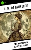 The Illustrated Key to the Tarot (eBook, ePUB) The Illustrated Key to the Tarot (eBook, ePUB)