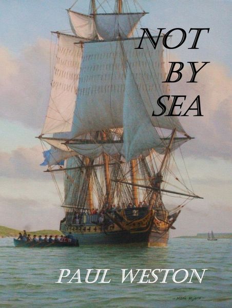 Not by Sea (Paul Weston Historical Maritime and Naval Fiction, #2) (eBook, ePUB)