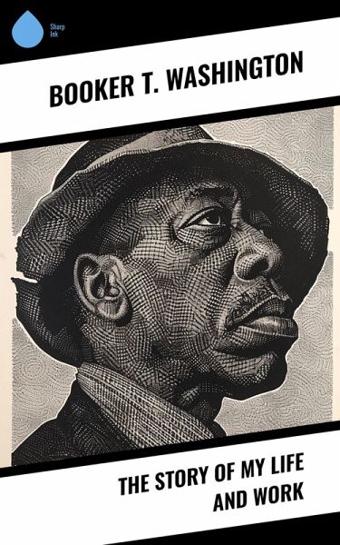 The Story of My Life and Work (eBook, ePUB)