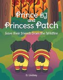 Prince BJ and Princess Patch Save their friends from the Wildfire (eBook, ePUB)