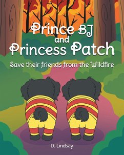 Prince BJ and Princess Patch Save their friends from the Wildfire (eBook, ePUB) - Lindsay, D.