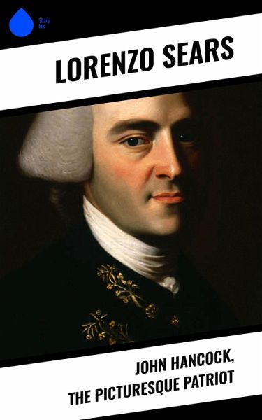 John Hancock, the Picturesque Patriot (eBook, ePUB)