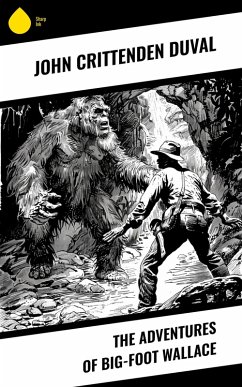 The Adventures of Big-Foot Wallace (eBook, ePUB) - Duval, John Crittenden