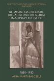 Domestic Architecture, Literature and the Sexual Imaginary in Europe, 1850-1930 (eBook, PDF)