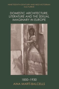 Domestic Architecture, Literature and the Sexual Imaginary in Europe, 1850-1930 (eBook, PDF) - Marti-Balcells, Aina