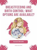 Breastfeeding and birth control: What options are available? (eBook, ePUB)