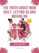 The Truth About Mom Guilt: Letting Go... - Bild 1