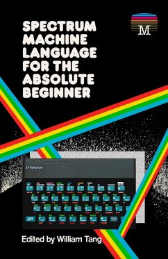 Spectrum Machine Language for the Absolute Beginner (eBook, PDF) - Tang, William