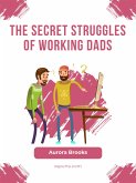 The Secret Struggles of Working Dads (eBook, ePUB)