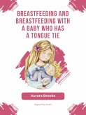 Breastfeeding and breastfeeding with a baby who has a tongue tie (eBook, ePUB)
