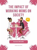 The Impact of Working Moms on Society (eBook, ePUB)