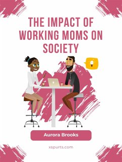 The Impact of Working Moms on Society (eBook, ePUB) - Brooks, Aurora