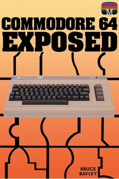Commodore 64 Exposed (eBook, PDF) Commodore 64 Exposed (eBook, PDF)