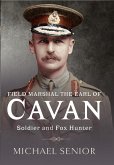 Field Marshal the Earl of Cavan (eBook, PDF)