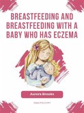 Breastfeeding and breastfeeding with a baby who has eczema (eBook, ePUB)