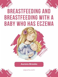 Breastfeeding and breastfeeding with a baby who has eczema (eBook, ePUB) - Brooks, Aurora