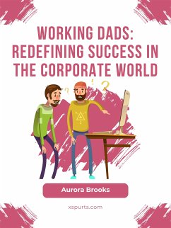 Working Dads: Redefining Success in the Corporate World (eBook, ePUB) - Brooks, Aurora
