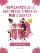 From Exhausted to Empowered: A Working... - Bild 1