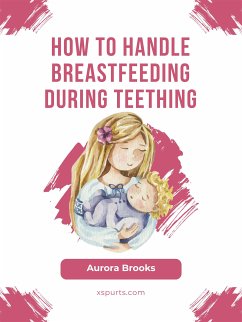 How to handle breastfeeding during teething (eBook, ePUB) - Brooks, Aurora