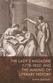 Lady's Magazine (1770-1832) and the Making of Literary History (eBook, ePUB)