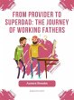 From Provider to Superdad: The Journey... - Bild 1