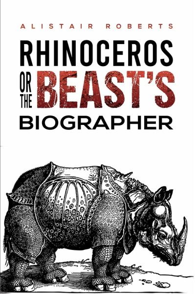 Rhinoceros or the Beast's Biographer (eBook, ePUB) Rhinoceros or the Beast's Biographer (eBook, ePUB)
