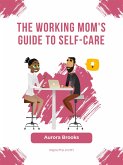 The Working Mom's Guide to Self-Care (eBook, ePUB)