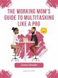 The Working Mom's Guide to Multitasking... - Bild 1