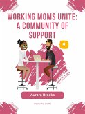 Working Moms Unite: A Community of Support (eBook, ePUB)