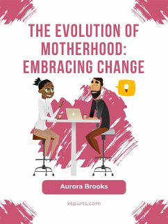 The Evolution of Motherhood: Embracing Change (eBook, ePUB) - Brooks, Aurora
