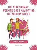 The New Normal: Working Dads Navigating the Modern World (eBook, ePUB)