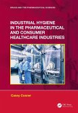 Industrial Hygiene in the Pharmaceutical and Consumer Healthcare Industries (eBook, PDF)