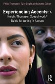 Experiencing Accents: A Knight-Thompson Speechwork® Guide for Acting in Accent (eBook, PDF)