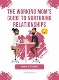 The Working Mom's Guide to Nurturing Relationships (eBook, ePUB)