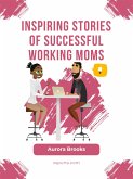 Inspiring Stories of Successful Working Moms (eBook, ePUB)