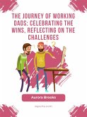 The Journey of Working Dads: Celebrating the Wins, Reflecting on the Challenges (eBook, ePUB)