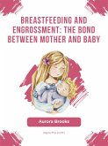 Breastfeeding and engrossment: The bond between mother and baby (eBook, ePUB)