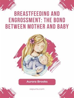 Cover Breastfeeding and engrossment: The bond between mother and baby (eBook, ePUB)