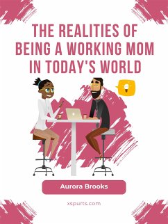The Realities of Being a Working Mom in Today's World (eBook, ePUB) - Brooks, Aurora