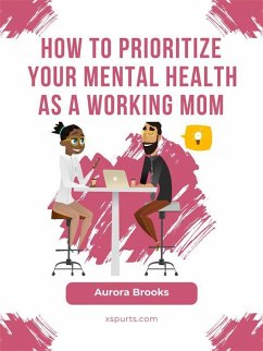 Cover How to Prioritize Your Mental Health as a Working Mom (eBook, ePUB)
