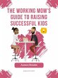 The Working Mom's Guide to Raising... - Bild 1