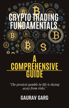 Crypto Trading Fundamentals: A Comprehensive Guide (eBook, ePUB) - Garg, Gaurav